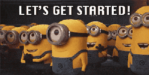 let's get started minions