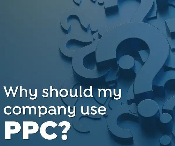why should my company use ppc?